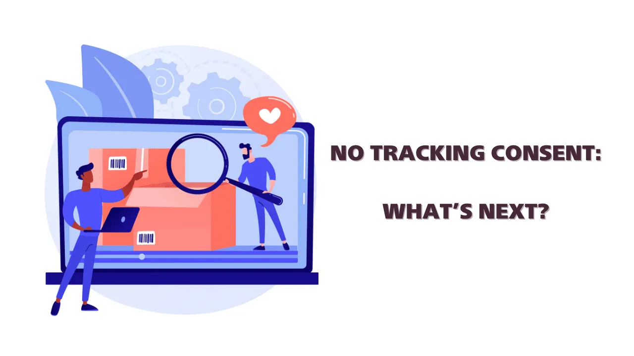 What happens if a user doesn’t give tracking consent?