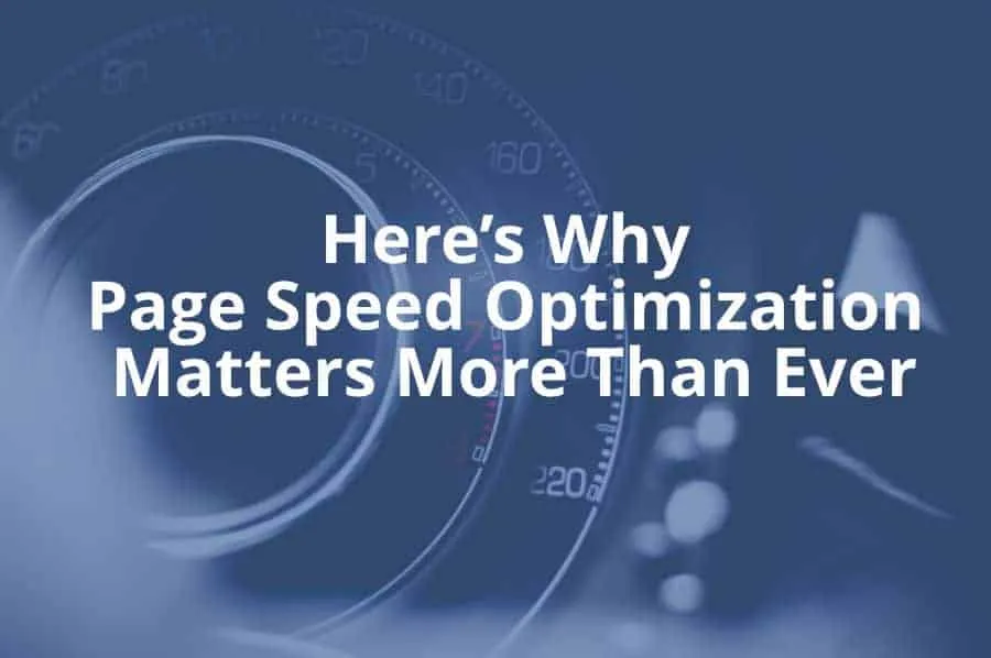 Here’s Why Page Speed Optimization Matters More Than Ever