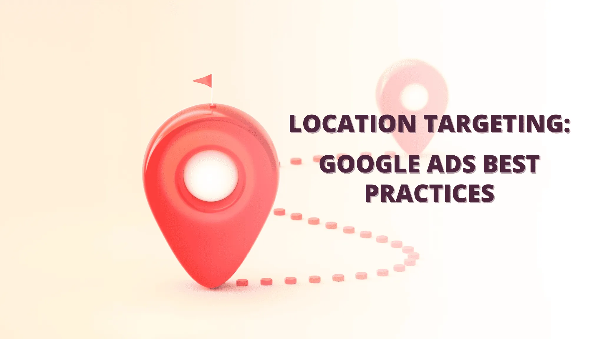 Moving Company: Best Practices for Google Ads Location Targeting